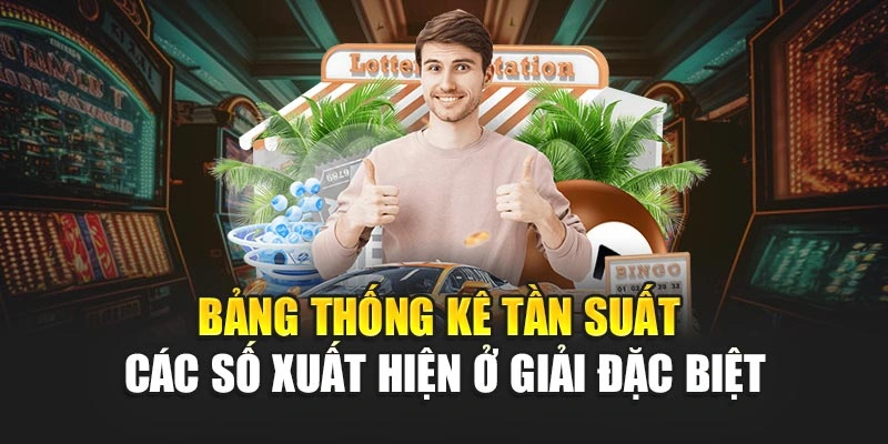 Bảng thống kê tần suất các số xuất hiện ở giải đặc biệt