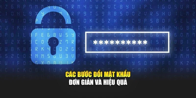 Các bước đổi mật khẩu đơn giản và hiệu quả