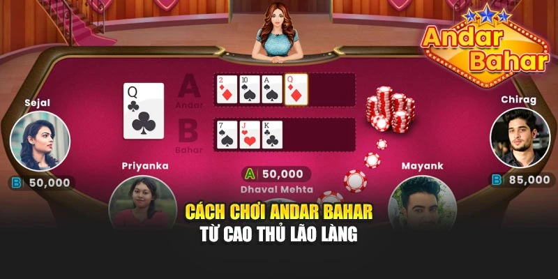 Cách chơi Andar Bahar từ cao thủ lão làng