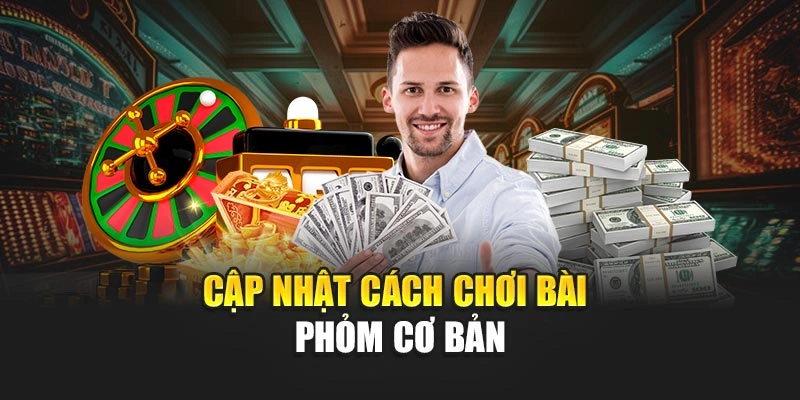 Cập nhật cách chơi bài phỏm cơ bản
