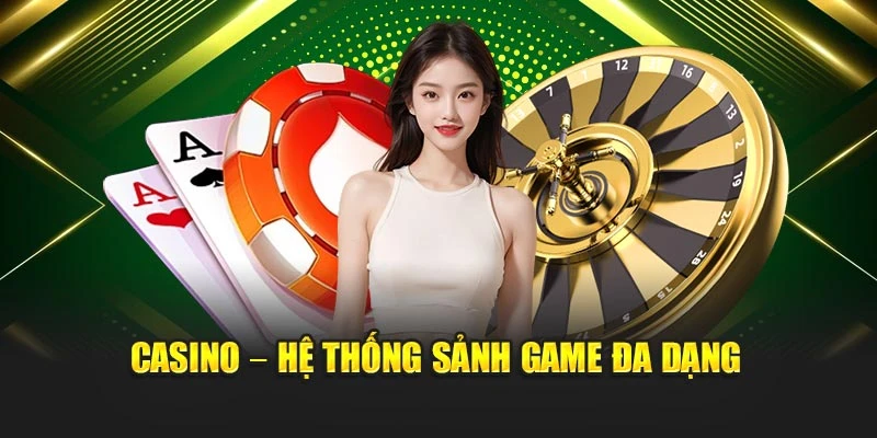 Casino – Hệ thống sảnh game đa dạng