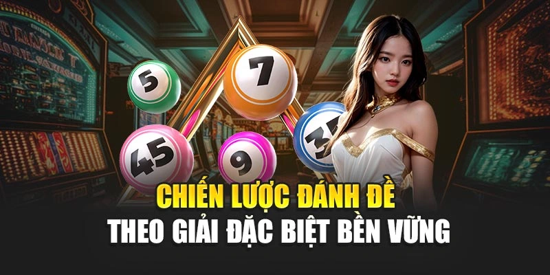Chiến lược đánh đề theo giải đặc biệt bền vững