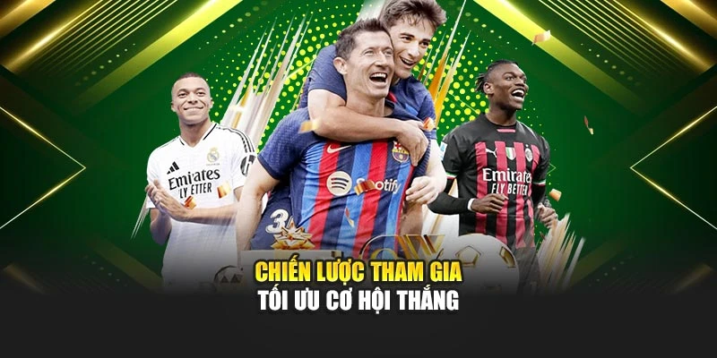 Chiến lược tham gia tối ưu cơ hội thắng
