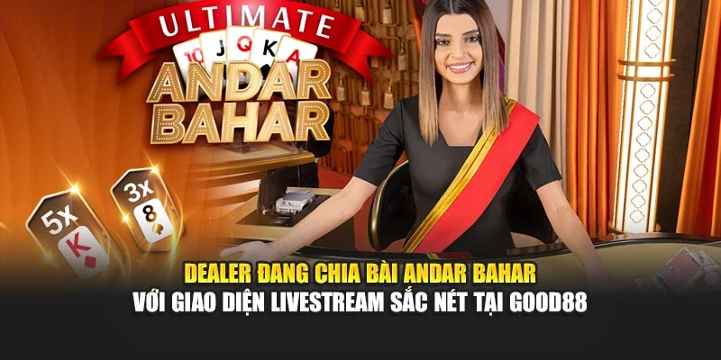 Dealer đang chia bài Andar Bahar với giao diện livestream sắc nét tại Good88