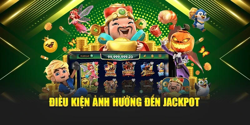 Điều kiện ảnh hưởng đến jackpot