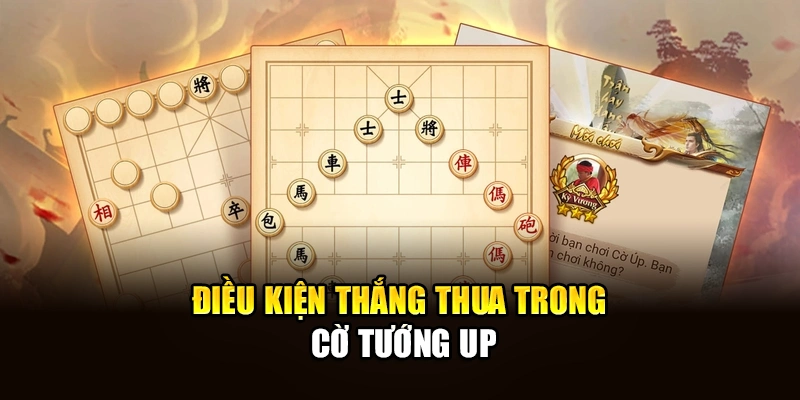 Điều kiện thắng thua trong cờ tướng up