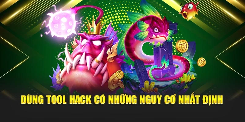 Dùng tool hack có những nguy cơ nhất định