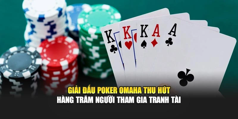 Giải đấu Poker Omaha thu hút hàng trăm người tham gia tranh tài