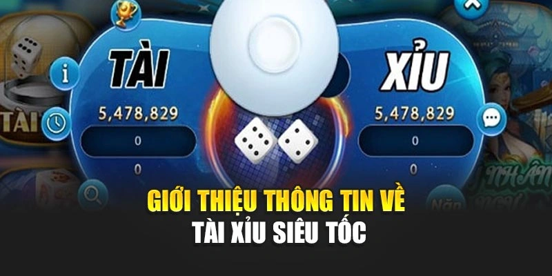 Giới thiệu thông tin về tài xỉu siêu tốc