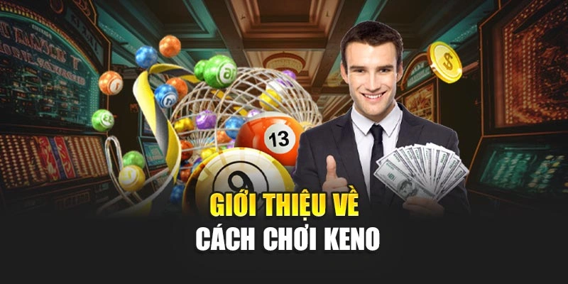 Giới thiệu về Cách chơi keno