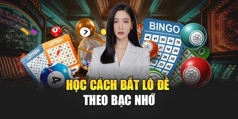 Học cách bắt lô đề theo bạc nhớ
