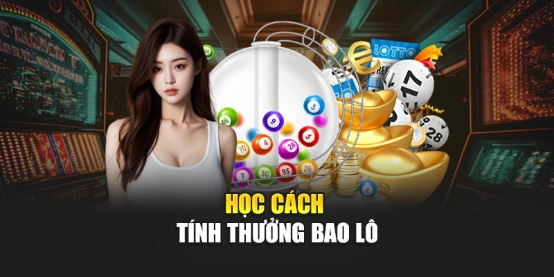 Học cách tính thưởng bao lô