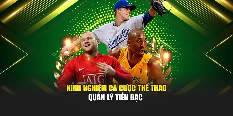 Kinh nghiệm cá cược thể thao quản lý tiền bạc
