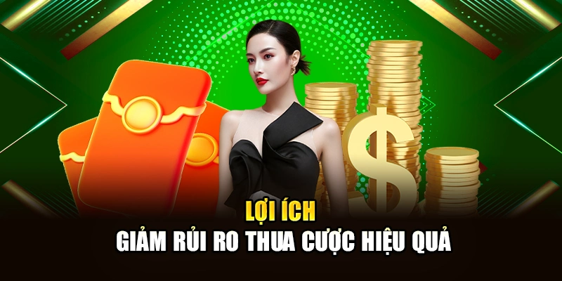 Lợi ích giảm rủi ro thua cược hiệu quả
