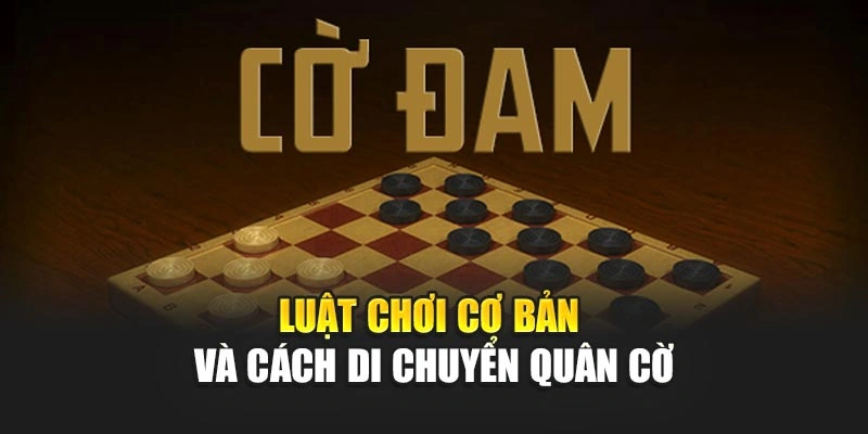 Luật chơi cơ bản và cách di chuyển quân cờ