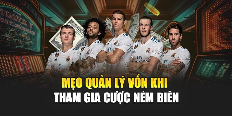 Mẹo quản lý vốn khi tham gia cược ném biên