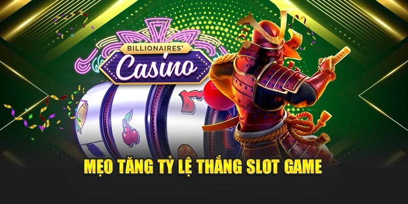 Mẹo tăng tỷ lệ thắng slot game