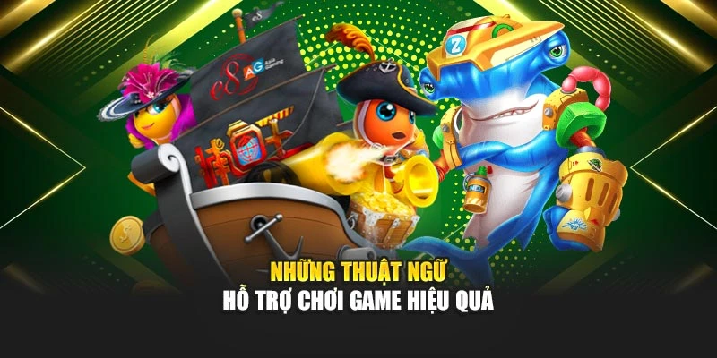 Những thuật ngữ hỗ trợ chơi game hiệu quả
