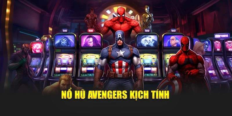 Nổ hũ Avengers kịch tính