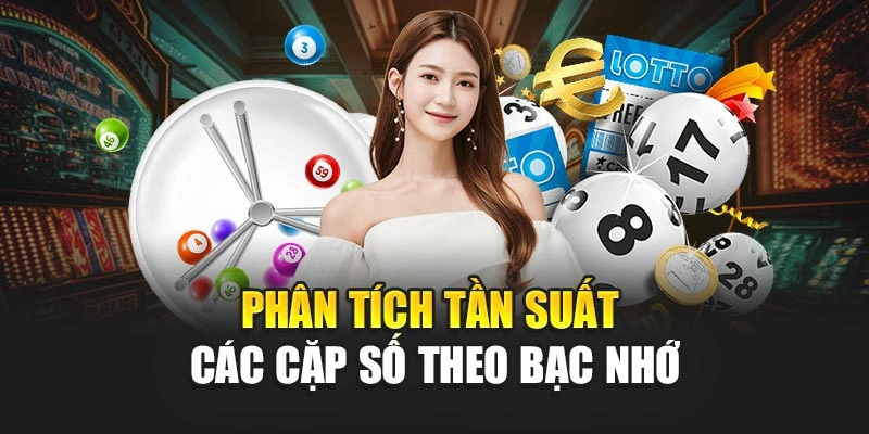 Phân tích tần suất các cặp số theo bạc nhớ