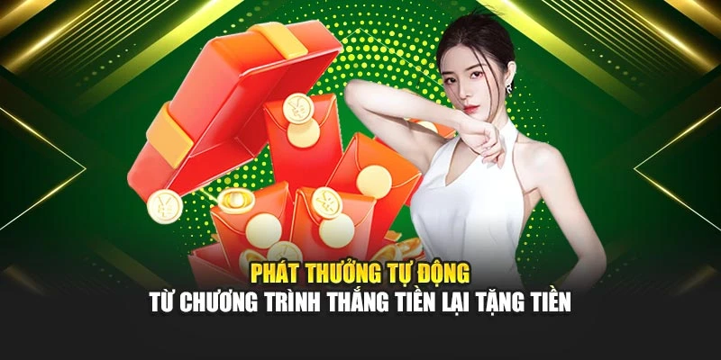 Phát thưởng tự động từ chương trình Thắng tiền lại tặng tiền