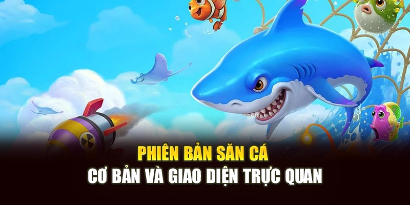Phiên bản săn cá cơ bản và giao diện trực quan