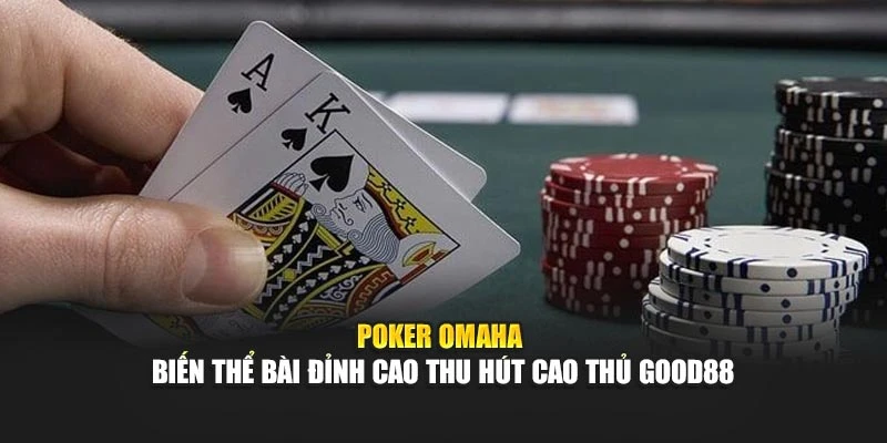 %title% %sep% %sitename%aPoker Omaha - Biến Thể Bài Đỉnh Cao Thu Hút Cao Thủ Good88