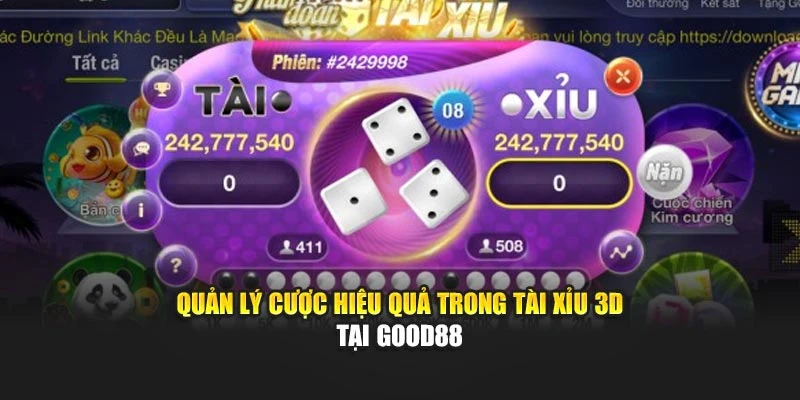 Quản lý cược hiệu quả trong tài xỉu 3D tại Good88