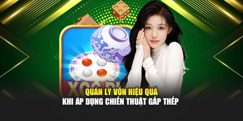 Quản lý vốn hiệu quả khi áp dụng chiến thuật gấp thếp