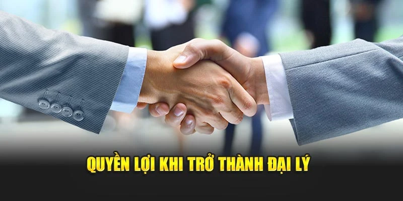 Quyền lợi khi trở thành đại lý