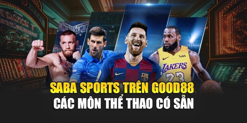 Saba sports trên Good88 các môn thể thao có sẵn