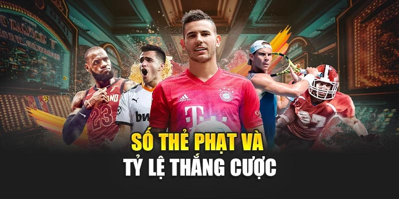 Số thẻ phạt và tỷ lệ thắng cược