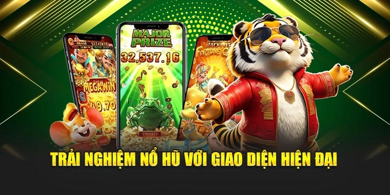 Trải nghiệm nổ hũ với giao diện hiện đại